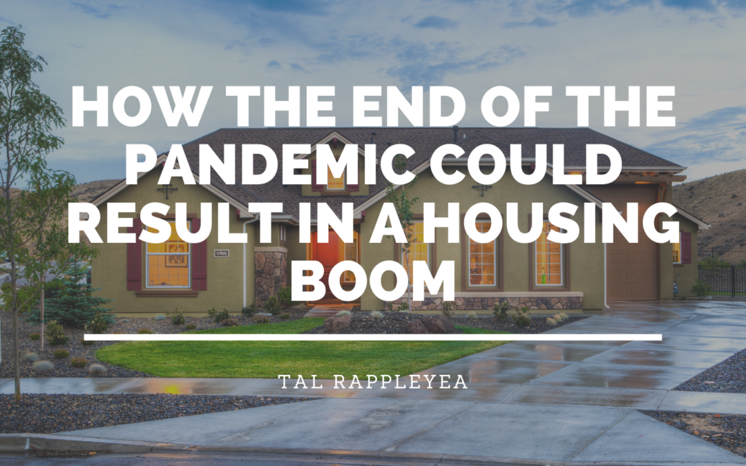 How the End of the Pandemic Could Result in a Housing Boom