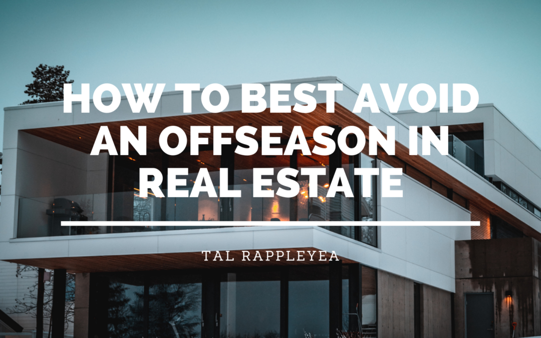 How to Best Avoid an Offseason in Real Estate