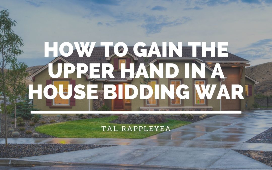 How to Gain the Upper Hand in a House Bidding War