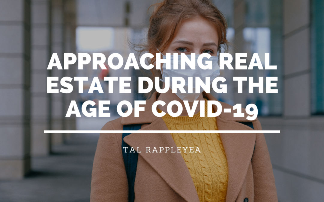 Approaching Real Estate During the Age of COVID-19
