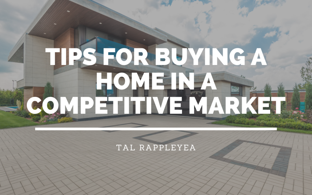 Tips For Buying A Home In A Competitive Market