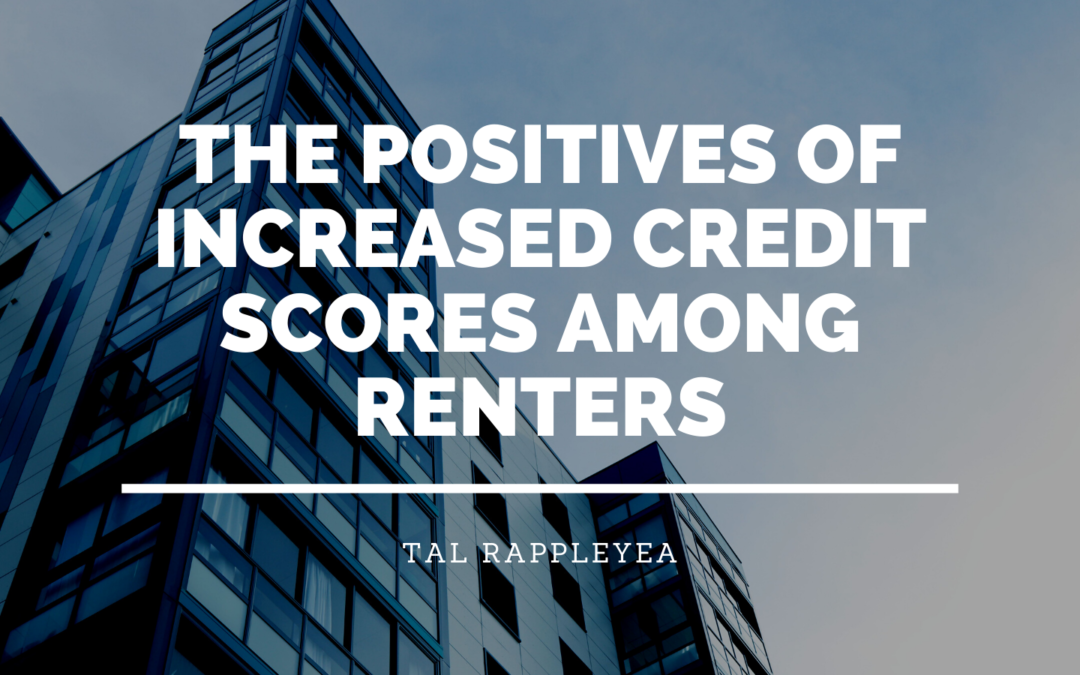 The Positives of Increased Credit Scores Among Renters