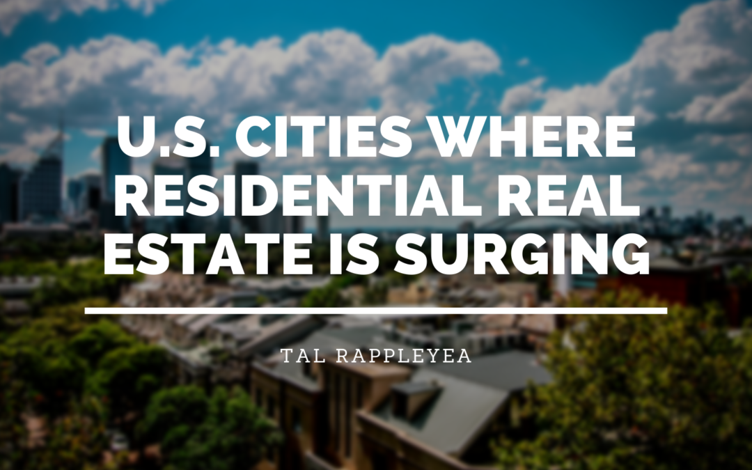 U.S. Cities Where Residential Real Estate is Surging