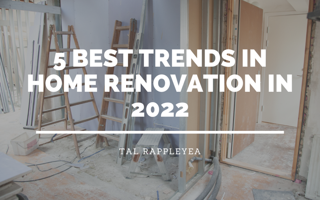 5 Best Trends in Home Renovation in 2022