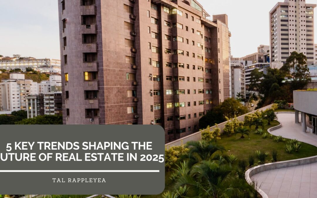 5 Key Trends Shaping the Future of Real Estate in 2025