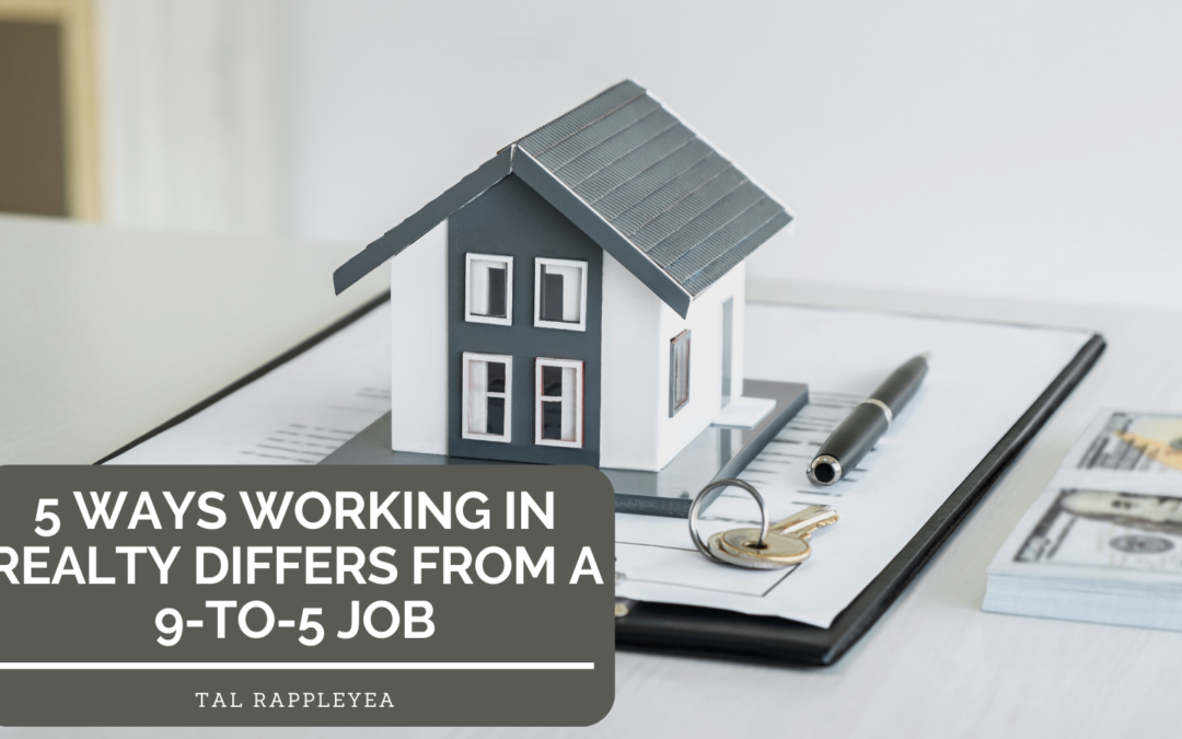 5 Ways Working in Realty Differs From a 9-to-5 Job