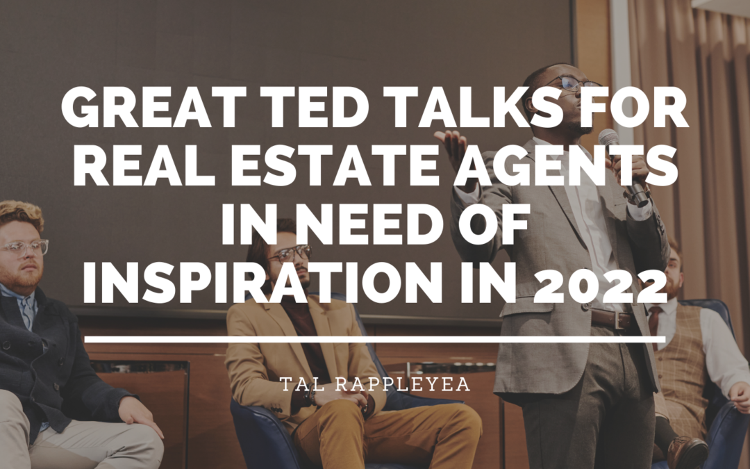 Great TED Talks For Real Estate Agents In Need of Inspiration in 2022