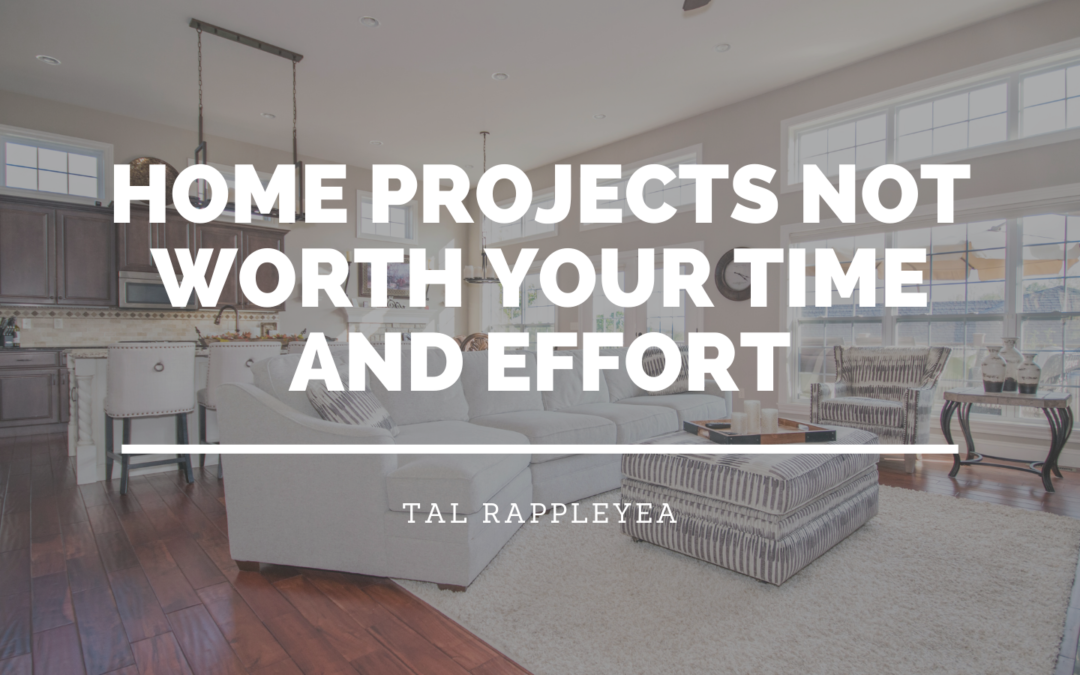 Home Projects Not Worth Your Time And Effort