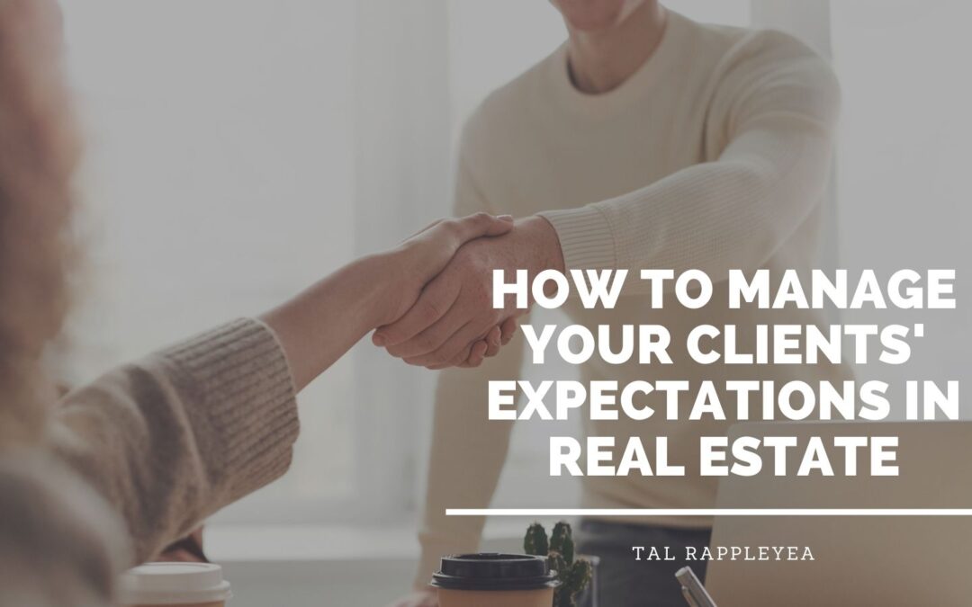 How to Manage Your Clients’ Expectations in Real Estate