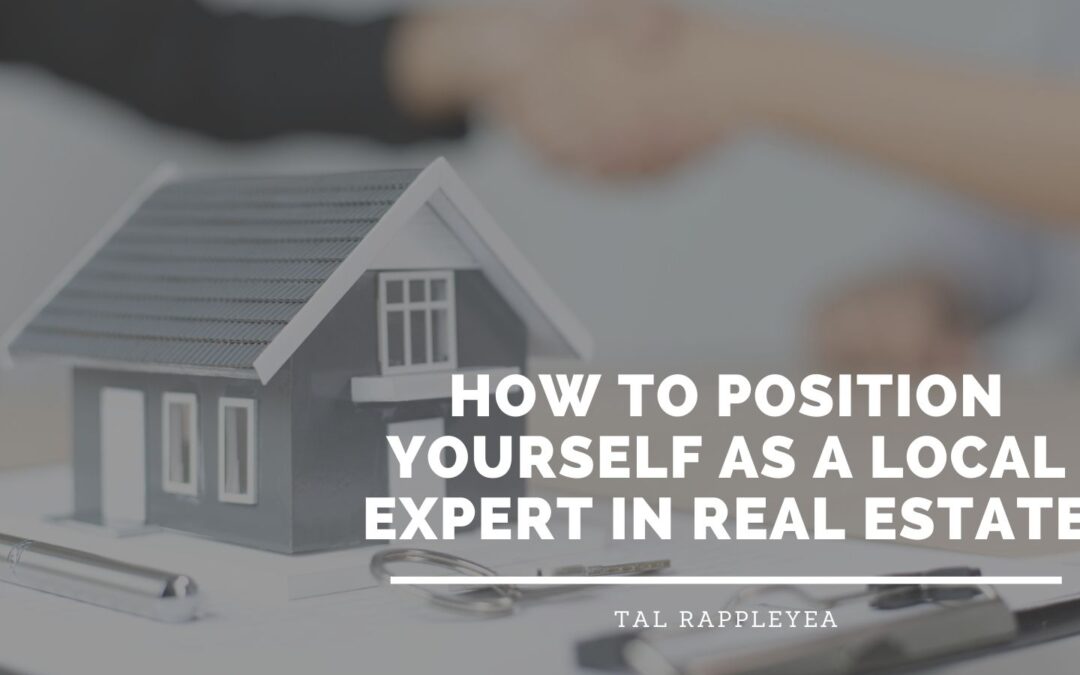 How to Position Yourself as a Local Expert in Real Estate