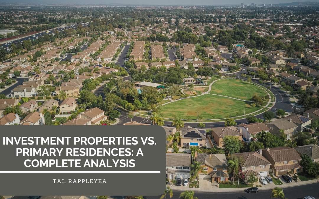 Investment Properties vs. Primary Residences: A Complete Analysis