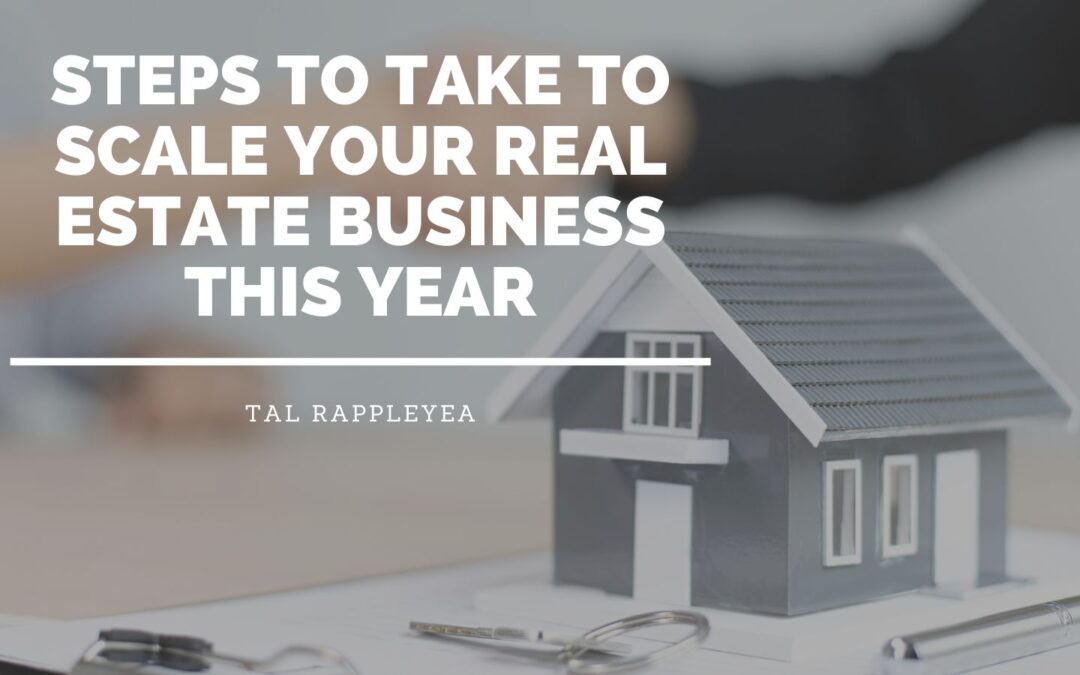 Steps to Take to Scale Your Real Estate Business This Year