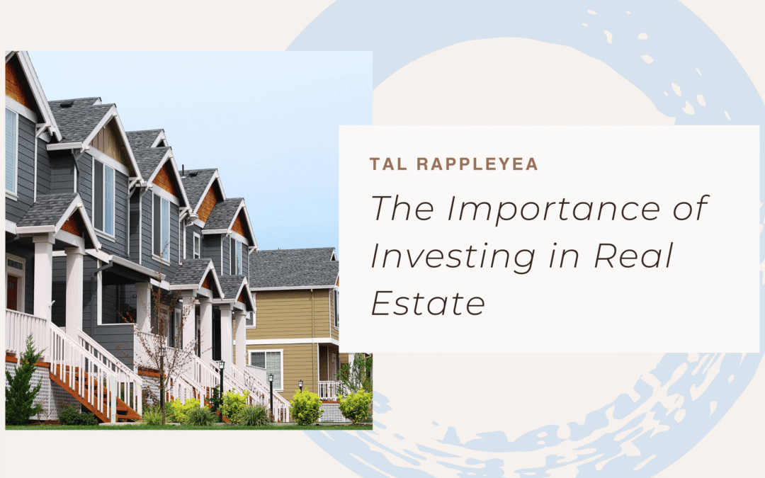The Importance of Investing in Real Estate