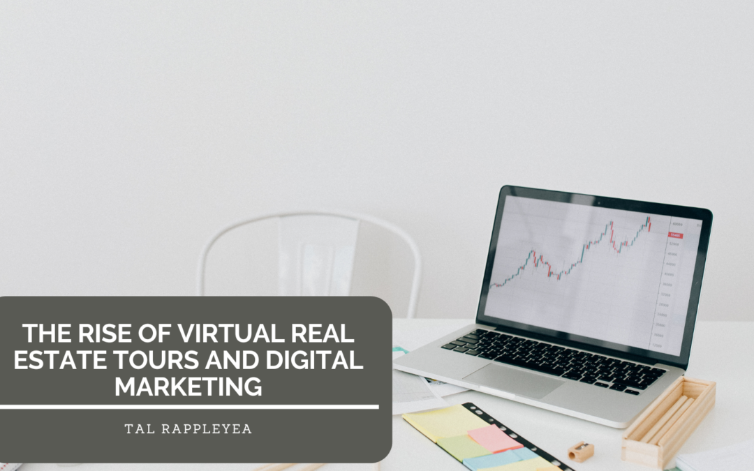 The Rise of Virtual Real Estate Tours and Digital Marketing