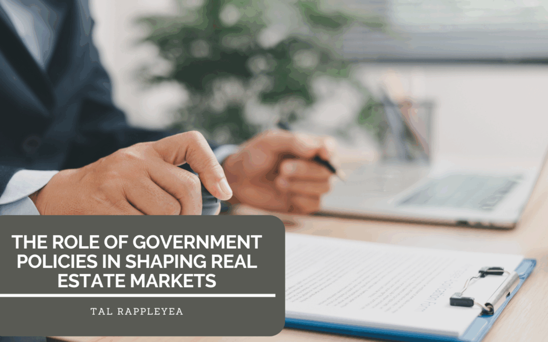 The Role of Government Policies in Shaping Real Estate Markets