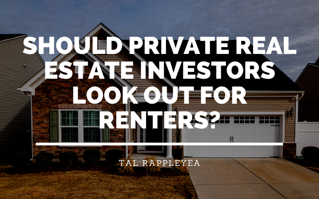 Should Private Real Estate Investors Look Out for Renters?