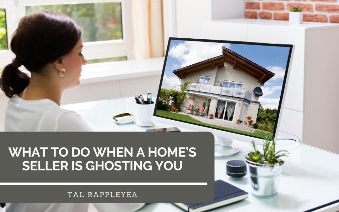 What to Do When a Home’s Seller Is Ghosting You