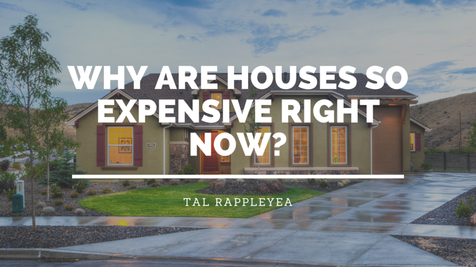 Why are Houses So Expensive Right Now? Tal Rappleyea Real Estate Law